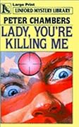 Lady, You're Killing Me