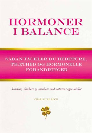 Hormoner i balance. Sådan tackler du hedeture, træthed og hormonelle forandringer. (Hardcover)