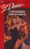 Maybe No, Maybe Yes by Cait London Maybe No, Maybe Yes by Cait London