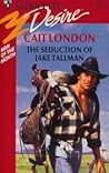 The Seduction of Jake Tallman by Cait London The Seduction of Jake Tallman by Cait London