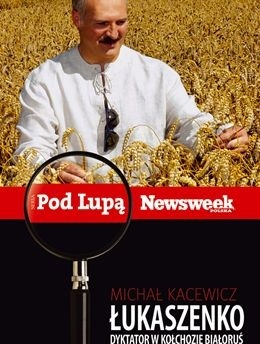 Łukaszenko. Dyktator w kołchozie Białoruś
