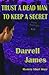 Trust A Dead Man To Keep A Secret-A mystery short story