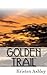 Golden Trail by Kristen Ashley Golden Trail by Kristen Ashley