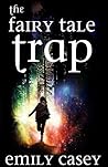 The Fairy Tale Trap by Emily Casey
