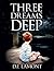 Three Dreams Deep