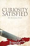 Curiosity Satisfied by Etienne .