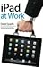 iPad at Work by David  Sparks