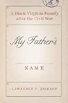 My Father's Name: A Black Virginia Family after the Civil War