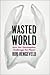 Wasted World by Rob Hengeveld