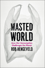 Wasted World: How Our Consumption Challenges the Planet (Hardcover)