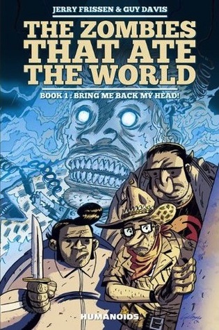 The Zombies That Ate the World, Book 1: Bring me back my Head! (Les Zombies qui ont mangé le monde #1)
