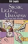 Siksik, Liglig, at Umaapaw: Work, Invest, Save, Give Atbp.