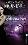 Shadowfever by Karen Marie Moning Shadowfever by Karen Marie Moning