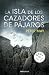 La isla de los cazadores de pájaros (Lewis Trilogy, #1)