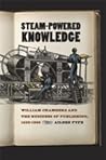 Steam-Powered Knowledge by Aileen Fyfe