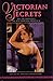 VICTORIAN SECRETS: An Anthology of Victorian Erotica
