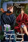 Bringing Home the Ice Prince by Jana Downs