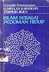 Islam sebagai Pedoman Hidup (Kumpulan Karangan Terpilih Jilid 1)
