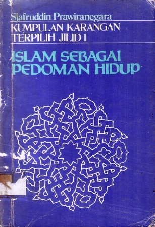 Islam sebagai Pedoman Hidup (Kumpulan Karangan Terpilih Jilid 1)