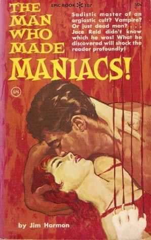 The Man Who Made Maniacs