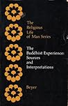 The Buddhist Experience: Sources and Interpretations The Buddhist Experience: Sources and Interpretations