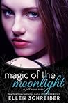 Magic of the Moonlight by Ellen Schreiber Magic of the Moonlight by Ellen Schreiber