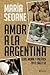 Amor a la Argentina: sexo, ...