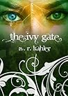 The Ivy Gate by A.R. Kahler The Ivy Gate by A.R. Kahler