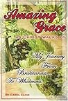 Amazing Grace as Christ Walks by: My Journey from Brokennness to Wholeness Amazing Grace as Christ Walks by: My Journey from Brokennness to Wholeness