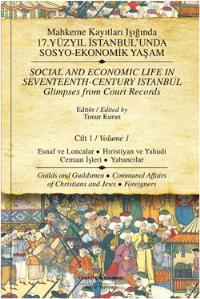 Mahkeme Kayıtları Işığında 17. Yüzyıl İstanbul'unda Sosyo-Ekonomik Yaşam - Cilt 1 (Hardcover)