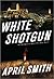 White Shotgun (Ana Grey, #4)