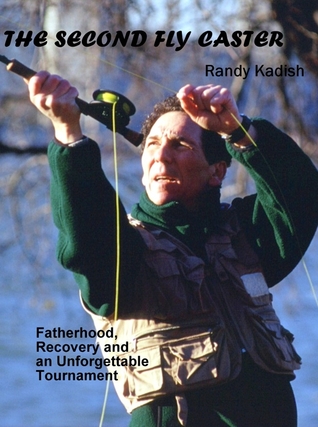 The Second Fly Caster: Fatherhood, Recovery and an Unforgettable Tournament
