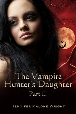 The Vampire Hunter's Daughter: Part II (The Vampire Hunter's Daughter, #2)