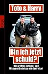Toto & Harry - Bin Ich Jetzt Schuld?: Die größten Irrtümer und Missverständnisse mit der Polizei Toto & Harry - Bin Ich Jetzt Schuld?: Die größten Irrtümer und Missverständnisse mit der Polizei