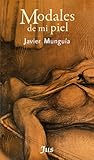 Modales de mi piel by Javier Munguía