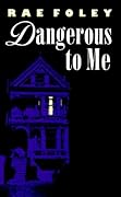 Dangerous to Me