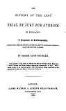 The History of  the Last Trial by Jury for Atheism in England: A Fragment of Autobiography, Submitted for the Perusal of Her Majesty’s Attorney‐General and the British Clergy