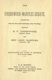 The Underwood-Marples Debate: Commencing July 20, 1875 and Continuing Four Evenings, Between B. F. Underwood and Rev. John Marples
