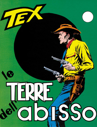 Tex n. 47: Le terre dell'abisso (Mass Market Paperback)
