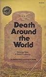 Death Around the World: Strange Rites & Weird Customs