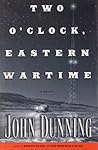 Two O'clock, Eastern Wartime by John Dunning