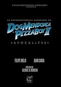 As Extraordinárias Aventuras de Dog Mendonça e Pizzaboy II: Apocalipse