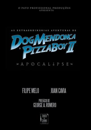 As Extraordinárias Aventuras de Dog Mendonça e Pizzaboy II: Apocalipse