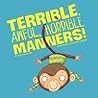 Terrible, Awful, Horrible Manners! by Beth Bracken
