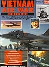 Vietnam Air War Debrief: The Story of the Aircraft, the Battles, and the Pilots who Fought (World Air Power Journal) Vietnam Air War Debrief: The Story of the Aircraft, the Battles, and the Pilots who Fought (World Air Power Journal)