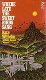 Where Late the Sweet Birds Sang by Kate Wilhelm