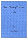 Two Shaky Towers : A Fable Two Shaky Towers : A Fable