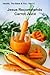 Jesus Recommends Carrot Juice (Health, The Bible & You, #5)