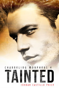 Tainted (Channeling Morpheus, #4)