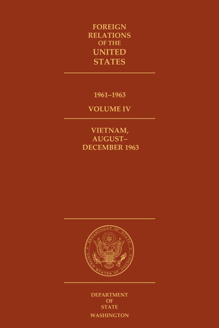 Foreign Relations of the United States, 1961–1963, Volume IV: Vietnam, August-December 1963 (Hardcover)